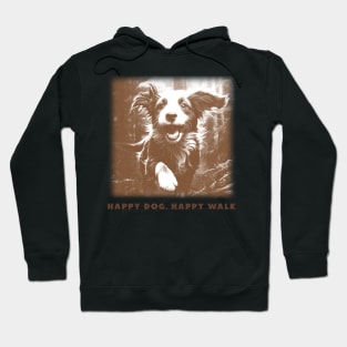 Happy Dog, Happy Walk, Dog Humor Hoodie